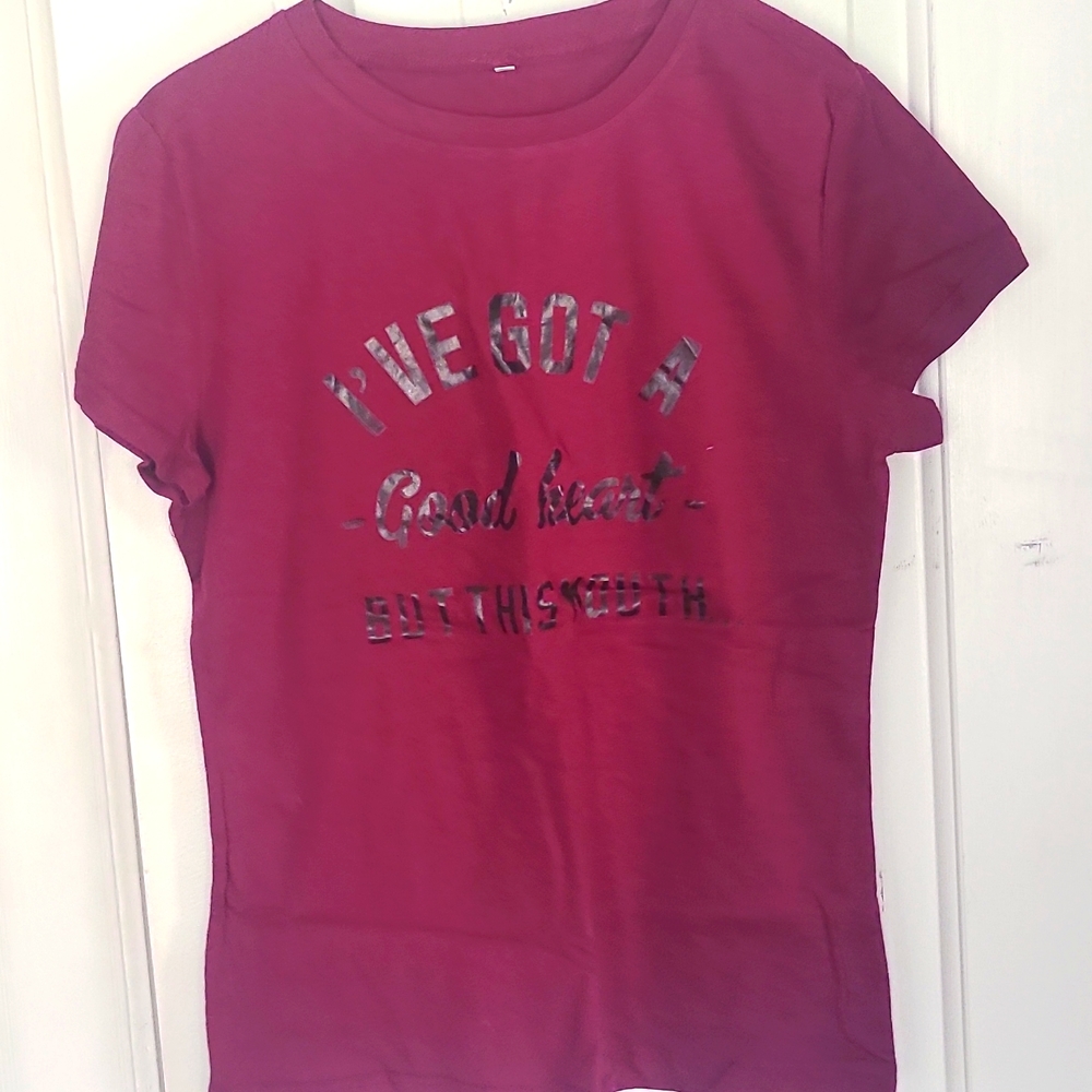 Wine colored tee "IVE GOT A GOOD HEART..BUT THIS MOUTH...